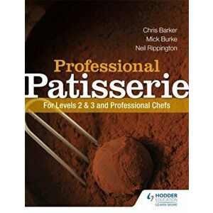 Professional Patisserie: For Levels 2, 3 and Professional Chefs, Paperback - Neil Rippington imagine