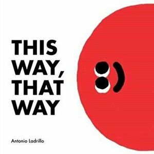 This Way, That Way, Hardback - Antonio Ladrillo imagine