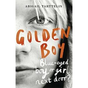 Golden Boy. A compelling, brave novel about coming to terms with being intersex, Paperback - Abigail Tarttelin imagine
