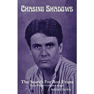 Chasing Shadows. The Search for Rod Evans, Paperback - Dr. Adrian Jarvis imagine