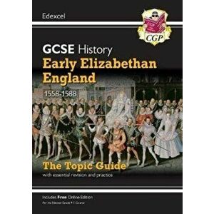 New Grade 9-1 GCSE History Edexcel Topic Guide - Early Elizabethan England, 1558-88, Paperback - CGP Books imagine