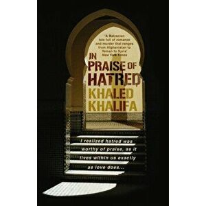 In Praise of Hatred, Paperback - Khaled Khalifa imagine