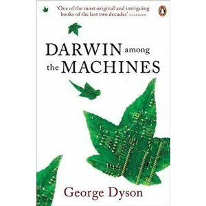 Darwin Among the Machines, Paperback - George Dyson imagine