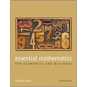 Essential Mathematics for Economics and Business, Paperback - Teresa Bradley imagine