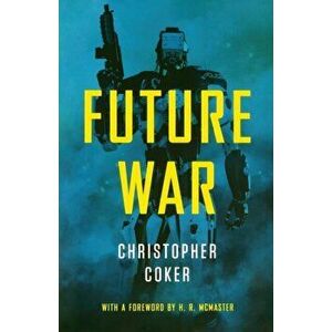 Future War, Paperback - Christopher Coker imagine