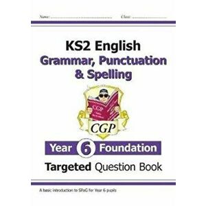 New KS2 English Targeted Question Book: Grammar, Punctuation & Spelling - Year 6 Foundation, Paperback - CGP Books imagine