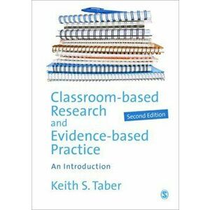 Classroom-based Research and Evidence-based Practice. An Introduction, Paperback - Keith Taber imagine