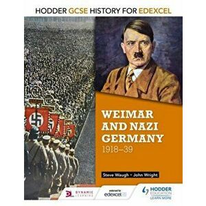 Hodder GCSE History for Edexcel: Weimar and Nazi Germany, 1918-39, Paperback - Steve Waugh imagine