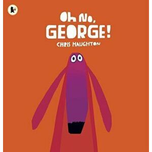 Oh No, George!, Paperback - Chris Haughton imagine