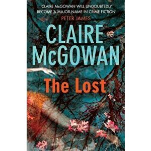 Lost (Paula Maguire 1). A gripping Irish crime thriller with explosive twists, Paperback - Claire McGowan imagine