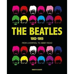 Beatles 1962-1969. From Liverpool to Abbey Road, Hardback - Ernesto Assante imagine