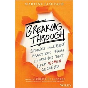 Breaking Through. Stories and Best Practices From Companies That Help Women Succeed, Hardback - Christine Lagarde imagine