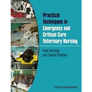 Practical Emergency and Critical Care Veterinary Nursing, Paperback - Louise O'Dwyer imagine