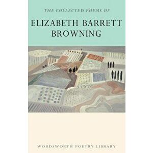 Collected Poems of Elizabeth Barrett Browning, Paperback - Elizabeth Barrett Browning imagine