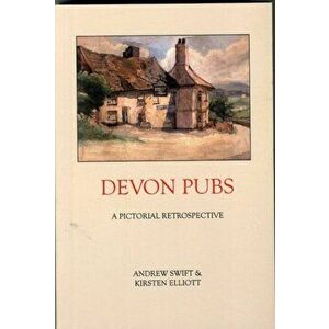 Devon Pubs. A Pictorial Retrospective, Paperback - Kirsten Elliott imagine