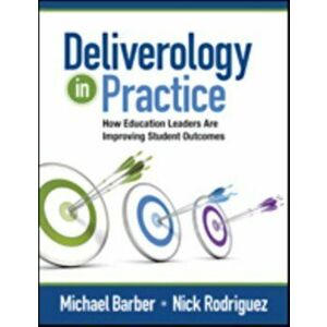 Deliverology in Practice. How Education Leaders Are Improving Student Outcomes, Paperback - Ellyn Artis imagine