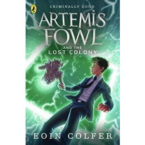 Artemis Fowl and the Lost Colony, Paperback - Eoin Colfer imagine