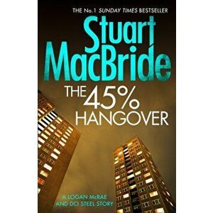 45% Hangover [A Logan and Steel novella], Paperback - Stuart MacBride imagine