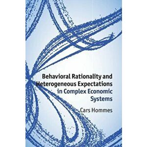 Behavioral Rationality and Heterogeneous Expectations in Complex Economic Systems, Hardback - Cars Hommes imagine