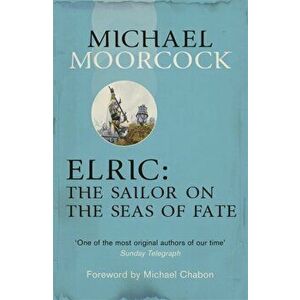 Elric: The Sailor on the Seas of Fate, Paperback - Michael Moorcock imagine