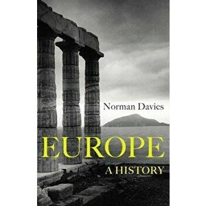 Europe. A History, Paperback - Norman Davies imagine