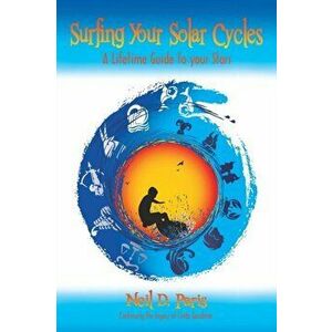 Surfing Your Solar Cycles, Paperback - Neil D. Paris imagine