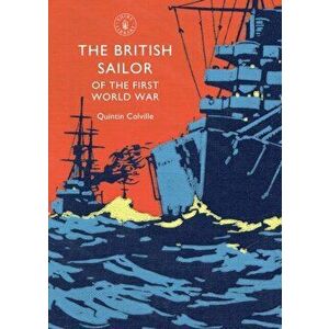 British Sailor of the First World War, Paperback - Quintin Colville imagine