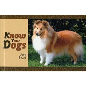 Know Your Dogs, Paperback - Jack Byard imagine