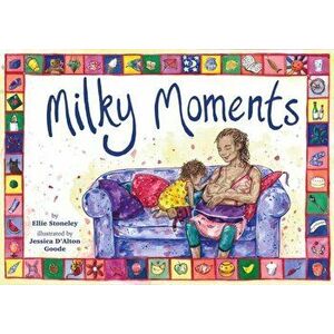 Milky Moments, Paperback - Ellie Stoneley imagine