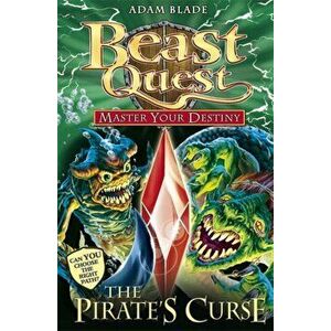Beast Quest: Master Your Destiny: The Pirate's Curse. Book 3, Paperback - Adam Blade imagine