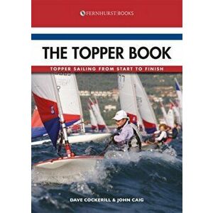 Topper Book. Topper Sailing from Start to Finish, Paperback - John Caig imagine