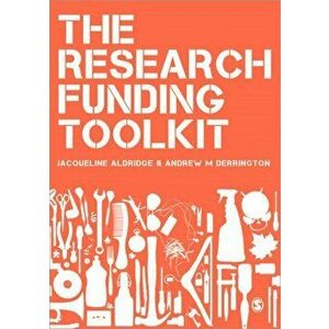Research Funding Toolkit. How to Plan and Write Successful Grant Applications, Paperback - Jacqueline Aldridge imagine