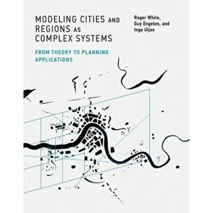 Modeling Cities and Regions as Complex Systems. From Theory to Planning Applications, Hardback - Inge ) Uljee imagine