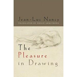 Pleasure in Drawing, Paperback - Jean-Luc Nancy imagine