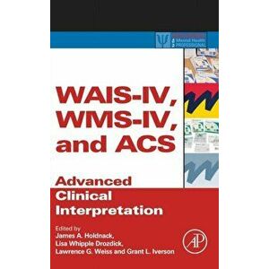 WAIS-IV, WMS-IV, and ACS. Advanced Clinical Interpretation, Hardback - *** imagine