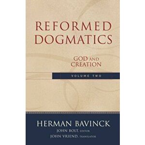 Reformed Dogmatics. God and Creation, Hardback - Herman Bavinck imagine
