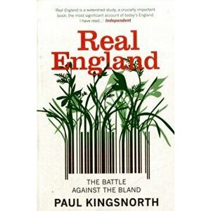 Real England. The Battle Against The Bland, Paperback - Paul Kingsnorth imagine
