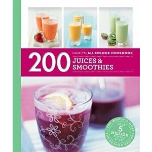 Hamlyn All Colour Cookery: 200 Juices & Smoothies. Hamlyn All Colour Cookbook, Paperback - *** imagine