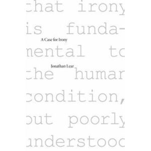 Case for Irony, Paperback - Jonathan Lear imagine