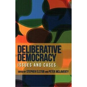 Deliberative Democracy. Issues and Cases, Paperback - *** imagine