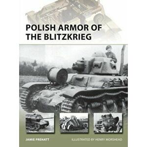 Polish Armor of the Blitzkrieg, Paperback - Jamie Prenatt imagine