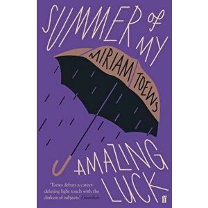 Summer of My Amazing Luck, Paperback - Miriam Toews imagine