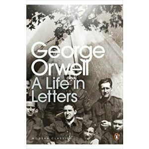 George Orwell: A Life in Letters, Paperback - George Orwell imagine