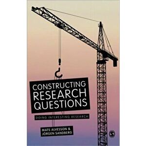 Constructing Research Questions. Doing Interesting Research, Paperback - Jorgen Sandberg imagine