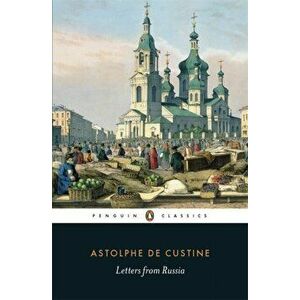 Letters from Russia, Paperback - Marquis de Custine imagine