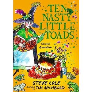 Ten Nasty Little Toads. The Zephyr Book of Cautionary Tales, Paperback - Steve Cole imagine