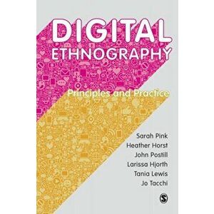 Digital Ethnography. Principles and Practice, Paperback - Jo Tacchi imagine