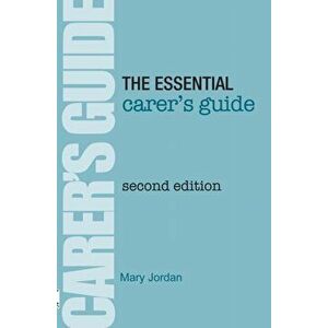 Essential Carer's Guide, Paperback - Mary Jordan imagine