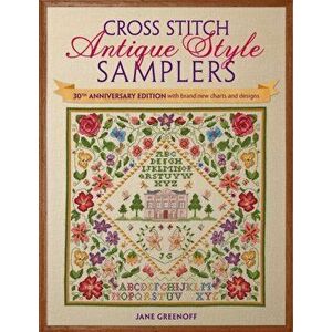 Cross Stitch Antique Style Samplers. 30th anniversary edition with brand new charts and designs, Paperback - Jane Greenoff imagine
