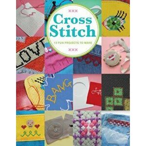 Cross Stitch: 12 Fun Projects to Make, Paperback - Sarah Fordham imagine